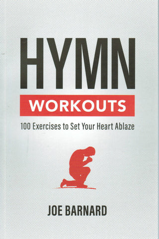 Hymn Workouts: 100 Excercises to Set Your Heart Ablaze