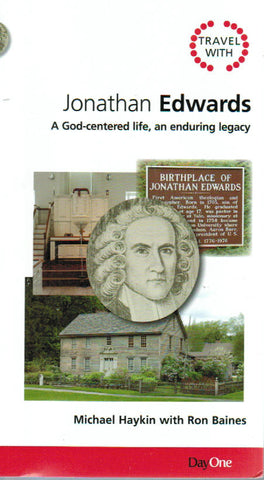 Travel with Jonathan Edwards: A God-centered life, an enduring legacy