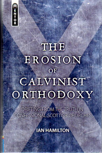The Erosion of Calvinist Orthodoxy