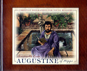 Christian Biographies for Young Readers - Augustine of Hippo