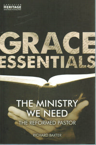 Grace Essentials - The Ministry We Need [The Reformed Pastor]