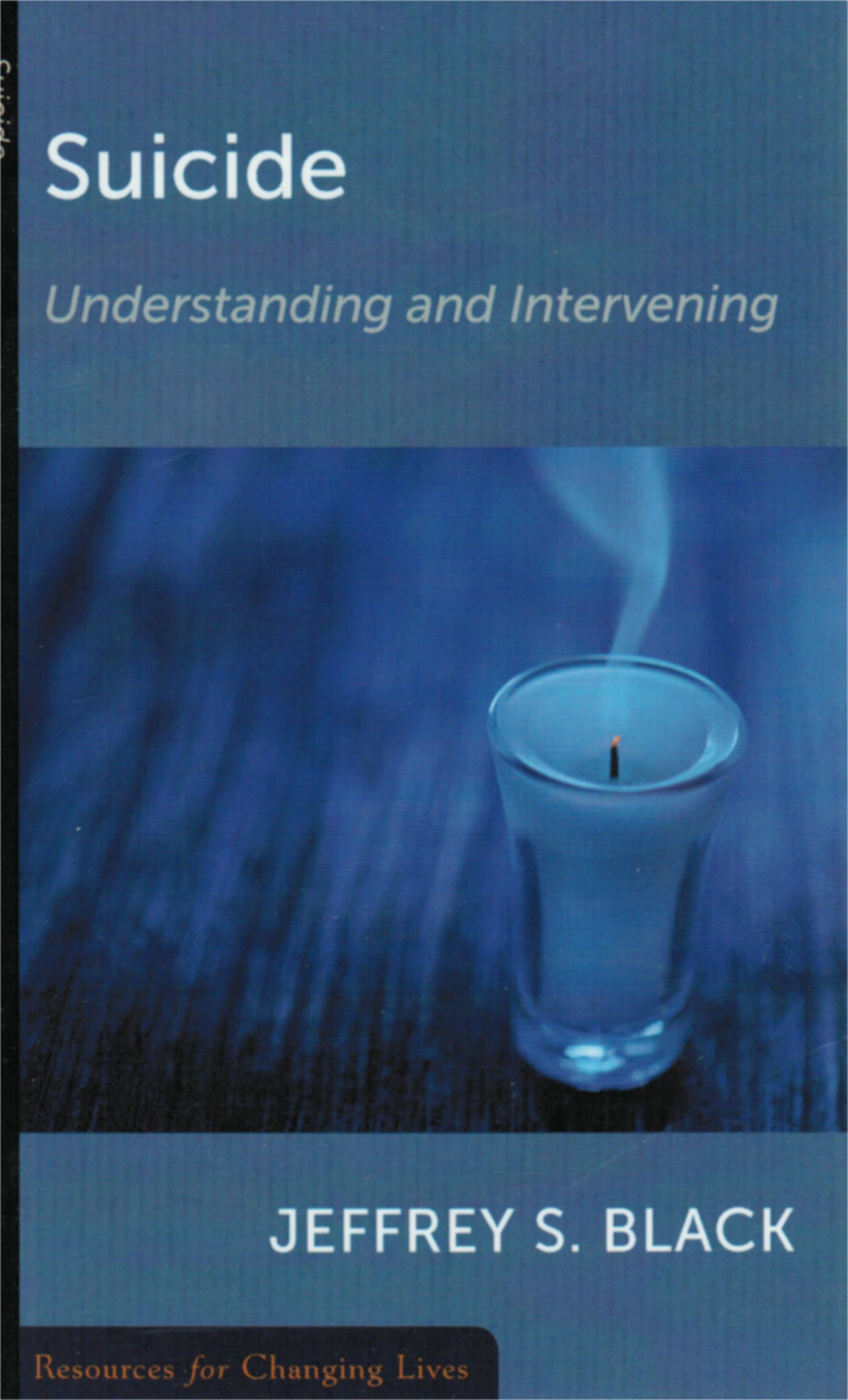 Resources for Changing Lives - Suicide: Understanding and Intervening
