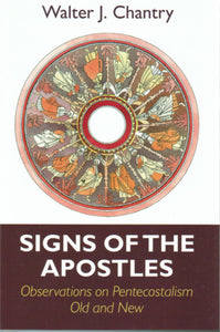 Signs of the Apostles: Observations on Pentecostalism Old and New