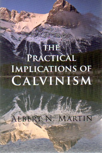The Practical Implications of Calvinism