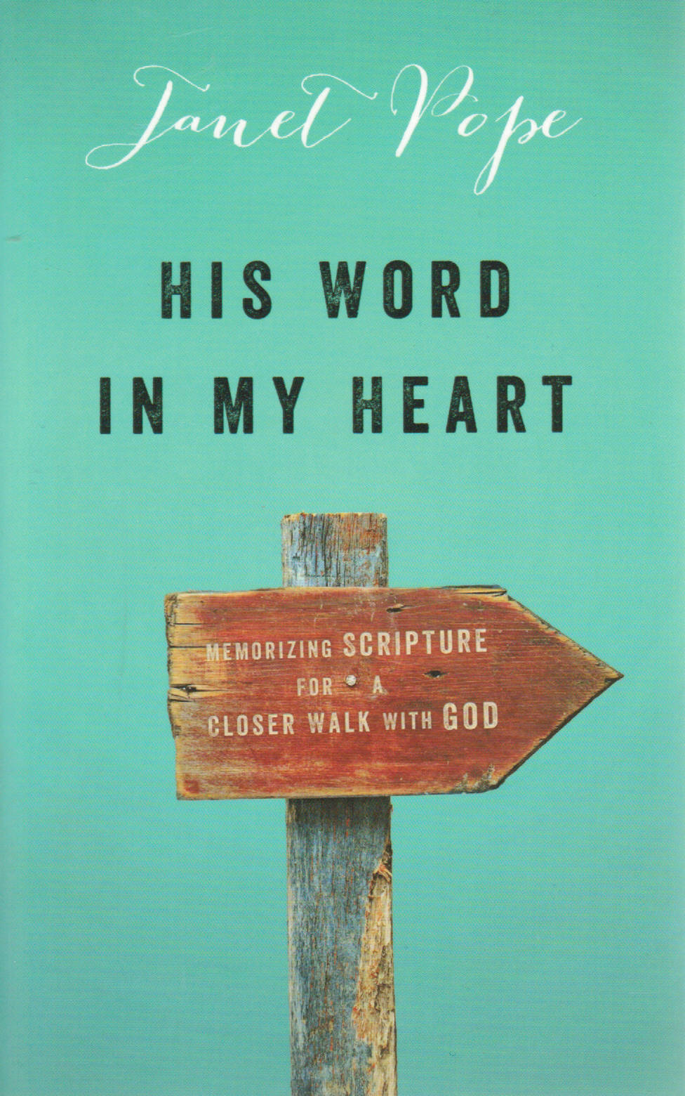 His Word in My Heart: Memorizing Scripture For a Closer Walk With God
