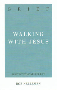 31-Day Devotionals for Life - Grief: Walking with Jesus
