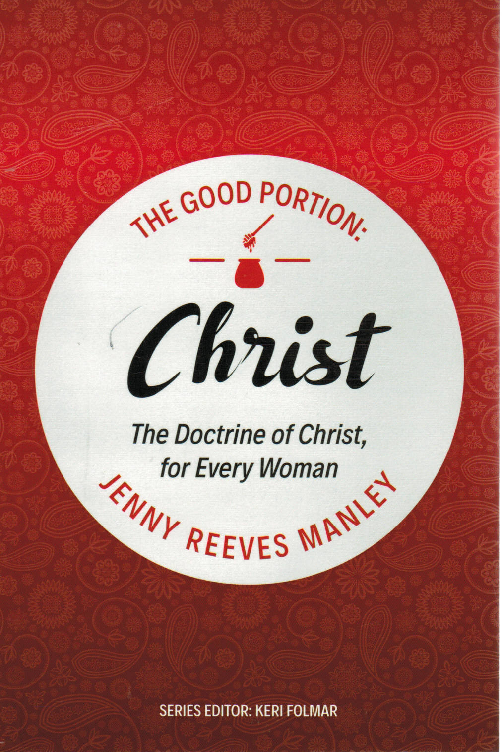 The Good Portion - Christ: The Doctrine of Christ, for Every Woman