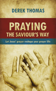 Praying the Saviour's Way