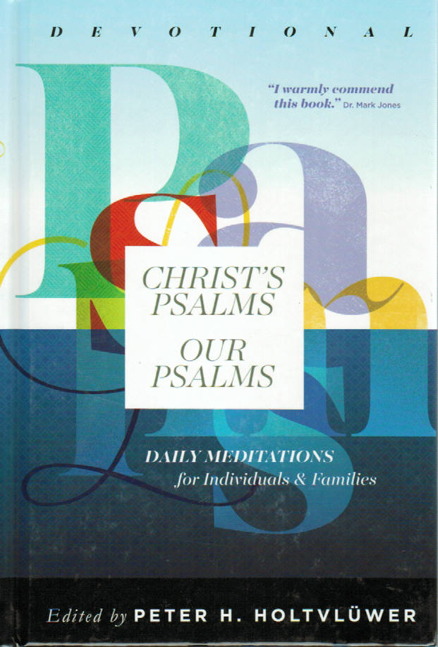 Christ's Psalms, Our Psalms: Daily Meditations for Individuals & Families