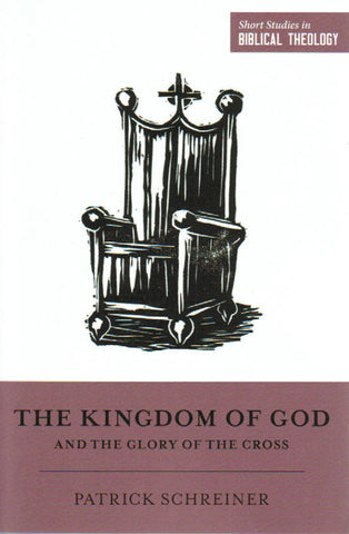 Short Studies in Biblical Theology - The Kingdom of God and the Glory of the Cross