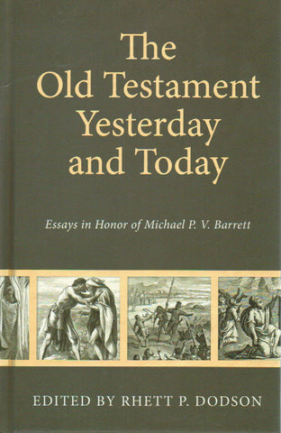 The Old Testament Yesterday and Today: Essays in Honour of Michael P.V. Barrett