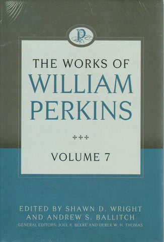 The Works of William Perkins - Volume 7