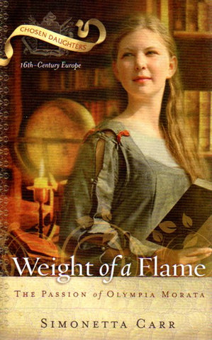 Chosen Daughters Series - Weight of a Flame: The Passion of Olympia Morata