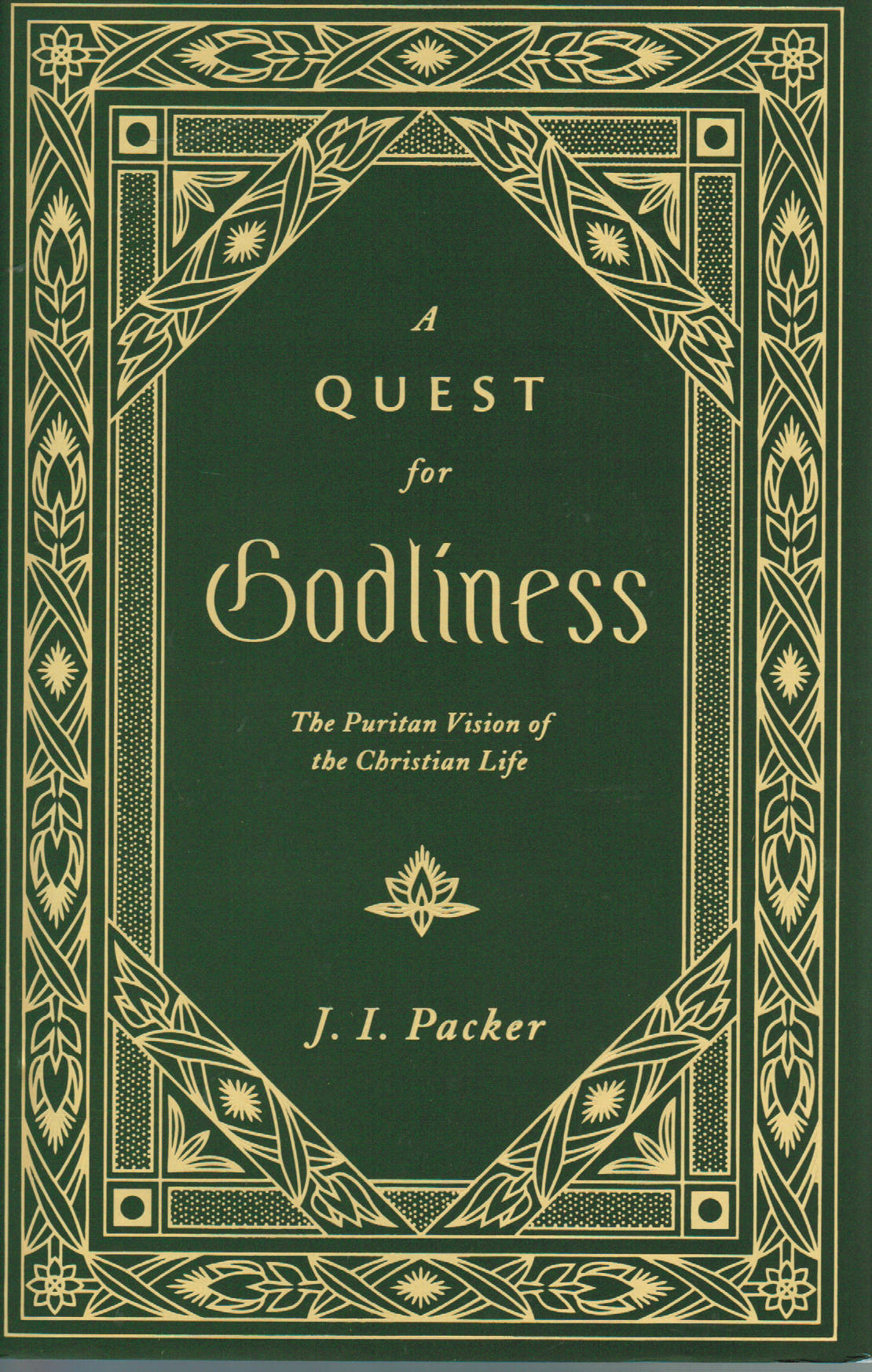 A Quest for Godliness: the Puritan Vision of the Christian Life