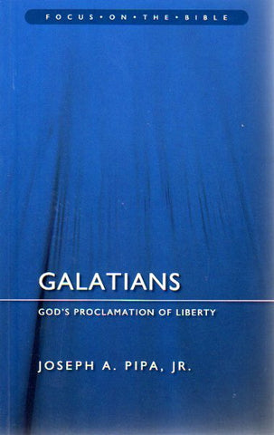 Focus on the Bible Series - Galatians: God's Proclamation of Liberty
