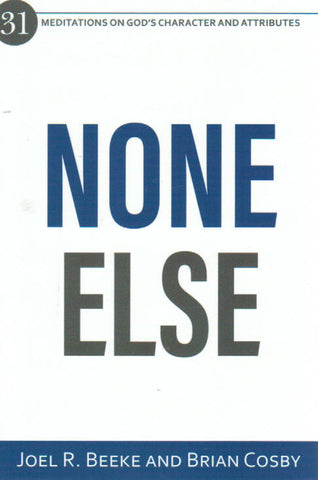 None Else: 31 Meditations on God's Character and Attributes