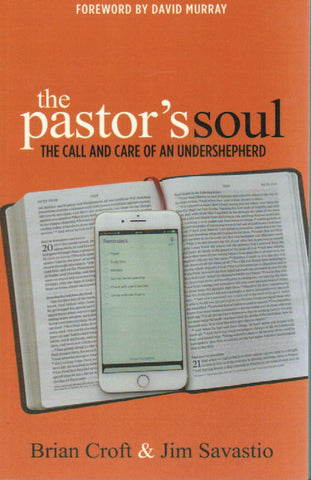 The Pastor's Soul; The Call and Care of An Undershepherd