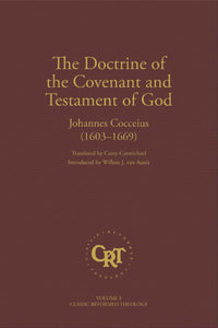 Classic Reformed Theology Series - The Doctrine of the Covenant and Testament of God