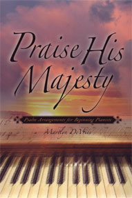 Praise His Majesty: Psalm Arrangements for Beginning Pianists