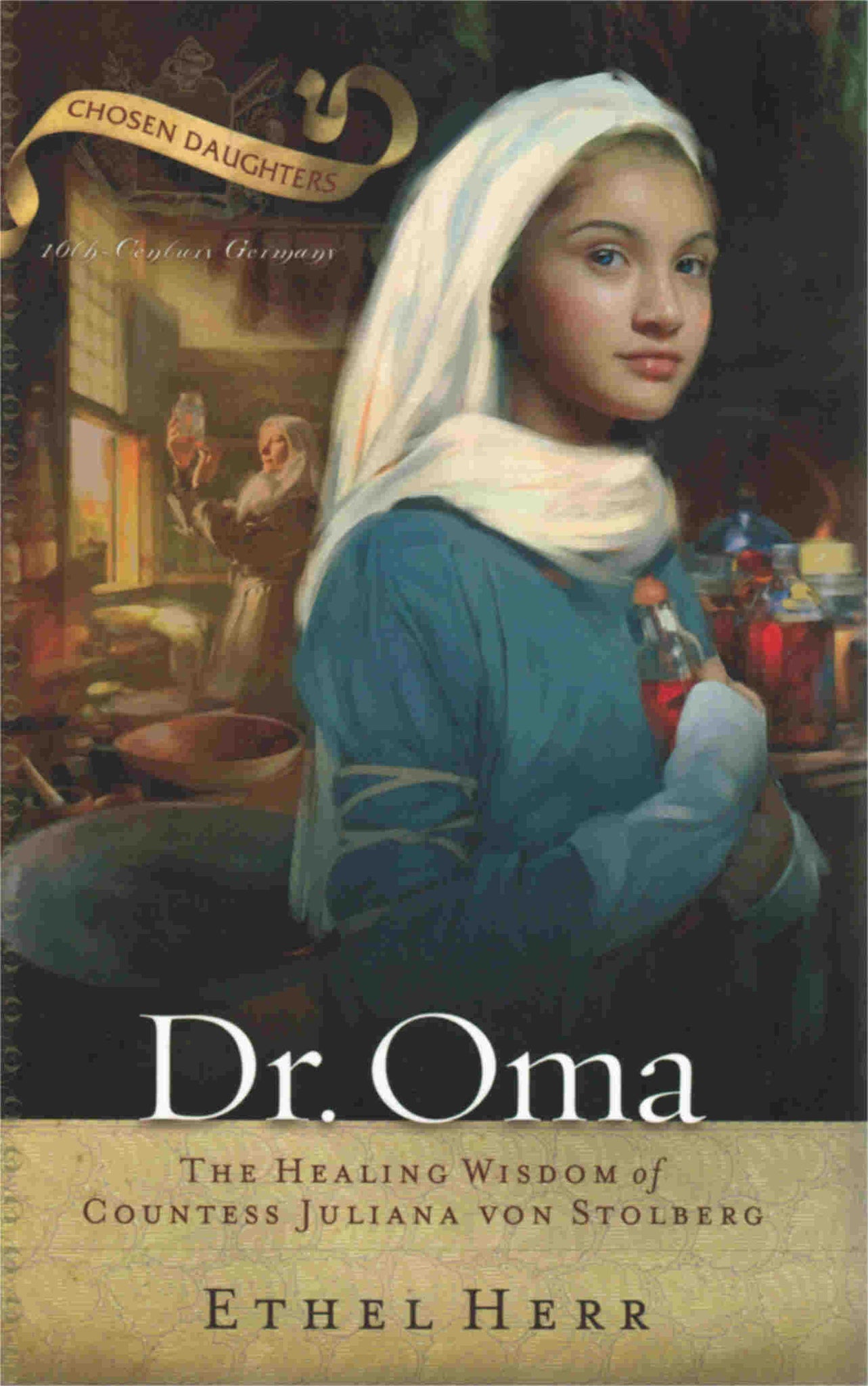 Chosen Daughters Series - Dr. Oma: The Healing Wisdom of Countess Juliana Von Stolberg