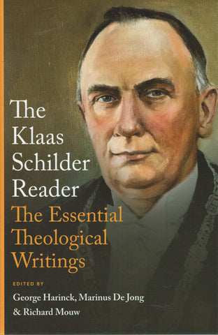 The Klaas Schilder Reader: The Essential Theological Writings