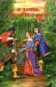 Huguenot Inheritance Series - A Loyal Huguenot Maid