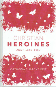 Christian Heroines Just Like You
