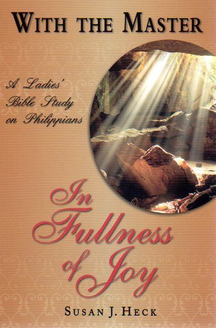 With the Master In Fullness of Joy: A Ladies' Bible Study on Philippians