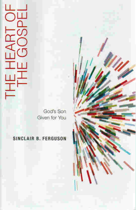 The Heart of the Gospel: God's Son Given for You