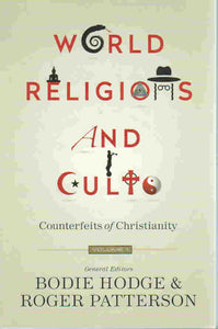 World Religions and Cults Volume 1: Counterfeits of Christianity
