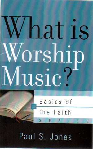 Basics of the Faith - What is Worship Music?