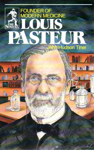 The Sowers - Louis Pasteur: Founder of Modern Medicine