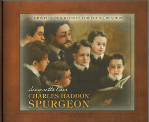 Christian Biographies for Young Readers - Charles Haddon Spurgeon