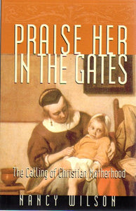 Praise Her in the Gates: Calling of Christian Motherhood
