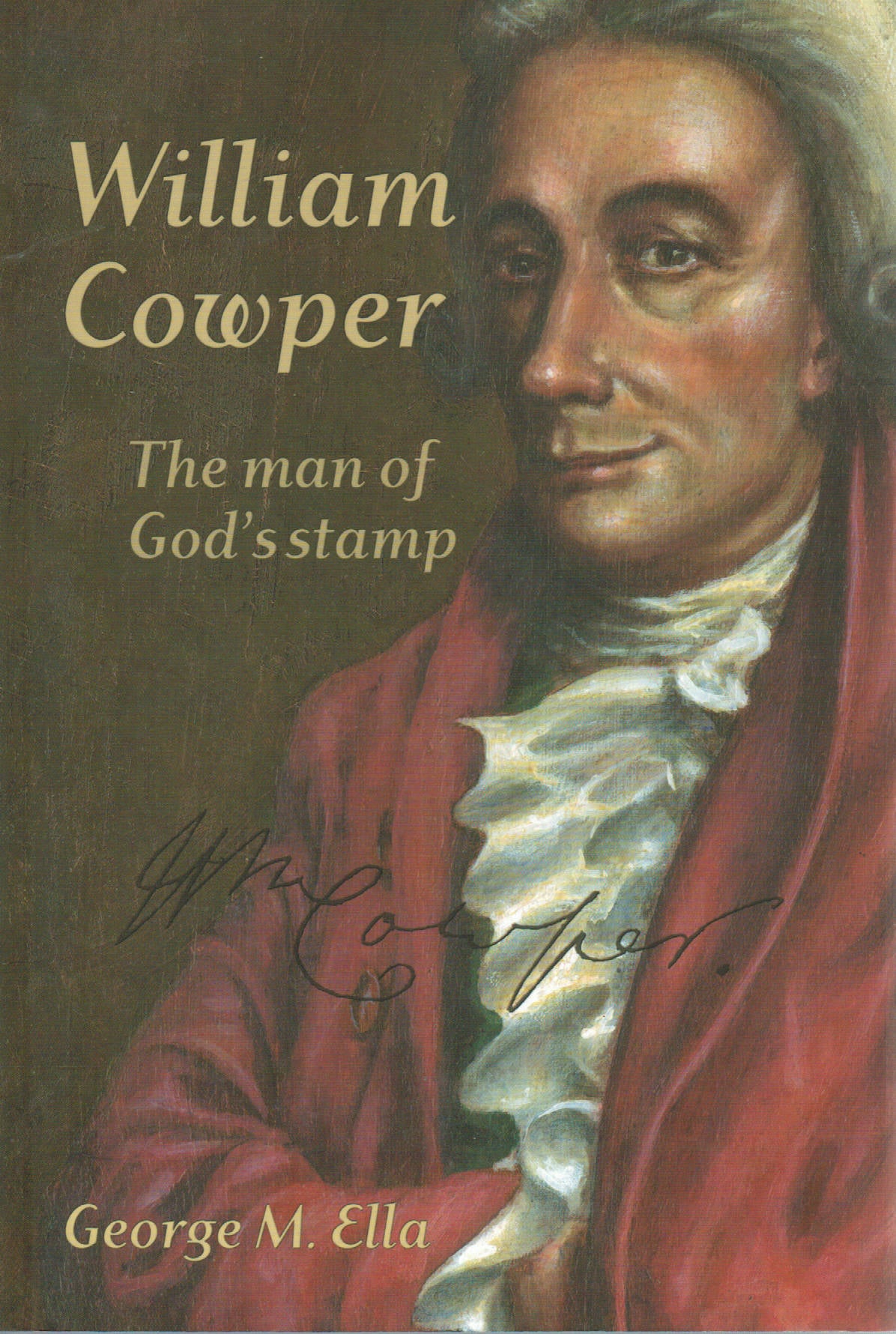 William Cowper: The Man of God's Stamp