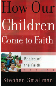 Basics of the Faith - How Our Children Come to Faith
