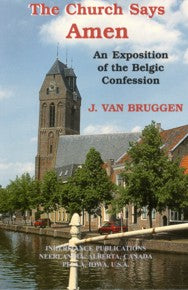 The Church Says Amen: Exposition of the Belgic Confession