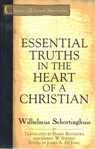 Classics of Reformed Spirituality - Essential Truths in the Heart of A Christian