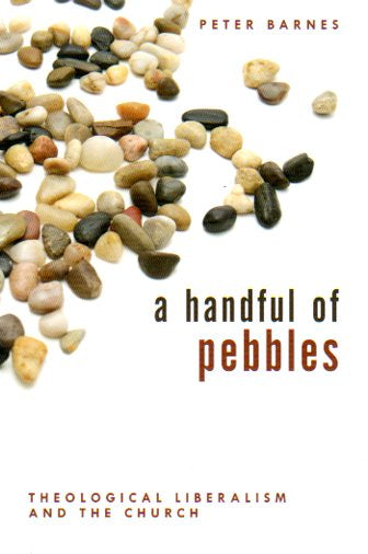 A Handful of Pebbles: Theological Liberalism and the Church