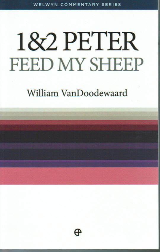 Welwyn Commentary Series - 1&2 Peter: Feed My Sheep