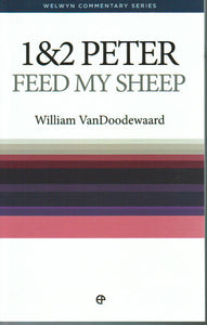 Welwyn Commentary Series - 1&2 Peter: Feed My Sheep