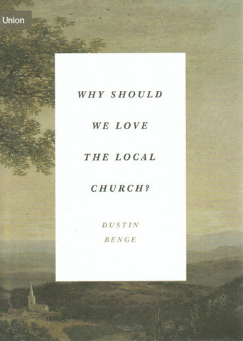 Union Concise Series - Why Should We Love the Local Church?
