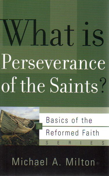 Basics of the Faith - What is Perseverance of the Saints?