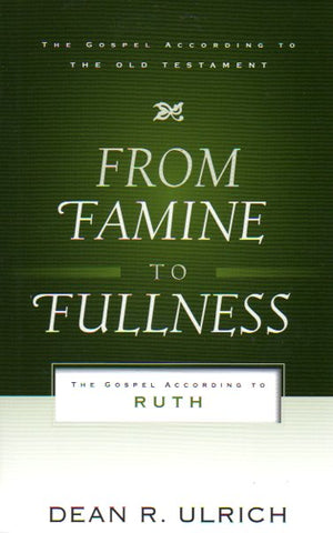 The Gospel According to the Old Testament - From Famine to Fulness: the Gospel According to Ruth