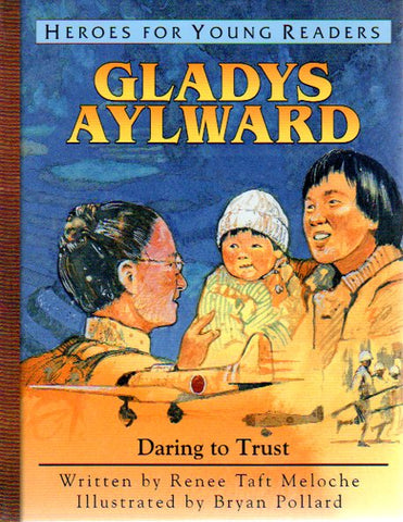Heroes for Young Readers - Gladys Aylward: Daring to Trust
