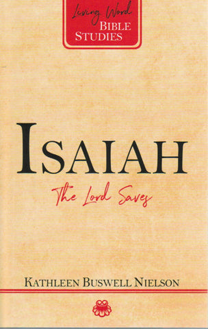 Living Word Bible Studies - Isaiah: The Lord Saves