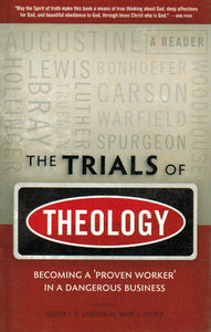 The Trials of Theology: Becoming a 'proven worker' in a dangerous business