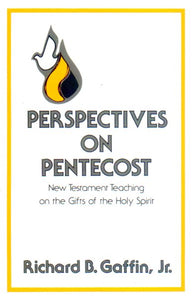 Perspectives on Pentecost: New Testament Teaching on the Gifts of the Holy Spirit