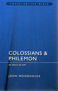 Focus on the Bible Series - Colossians & Philemon: Walk in Him