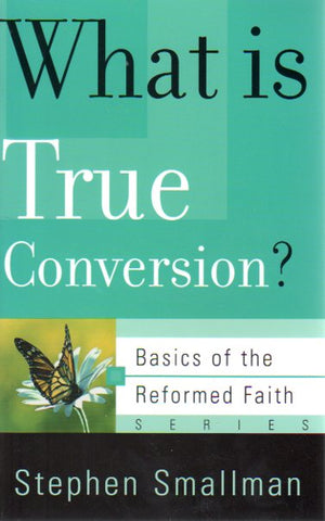 Basics of the Faith - What is True Conversion?